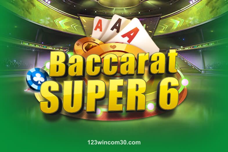 Hình ảnh trò chơi Baccarat Super 6 tại 123wincom30